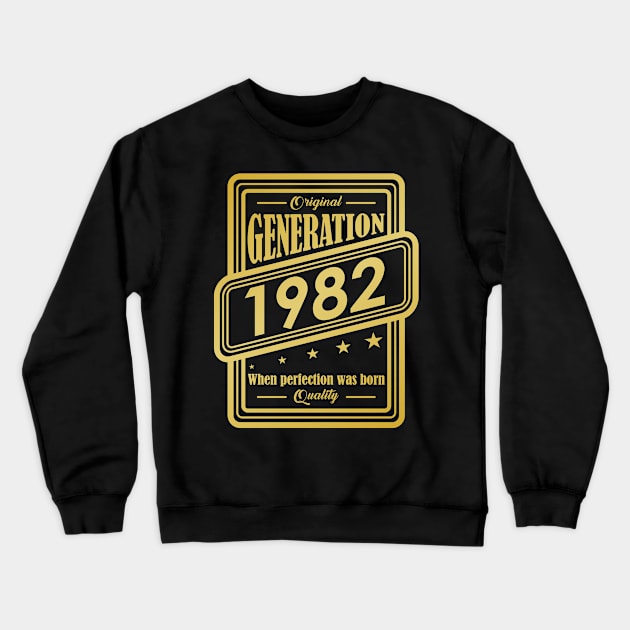 Original Generation 1982, When perfection was born Quality! Crewneck Sweatshirt by variantees